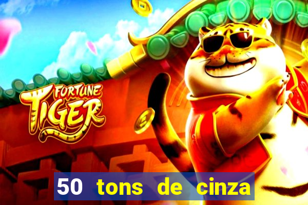 50 tons de cinza online dublado